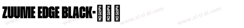 Zuume Edge Black字体转换 Zuume Edge Black字体转换